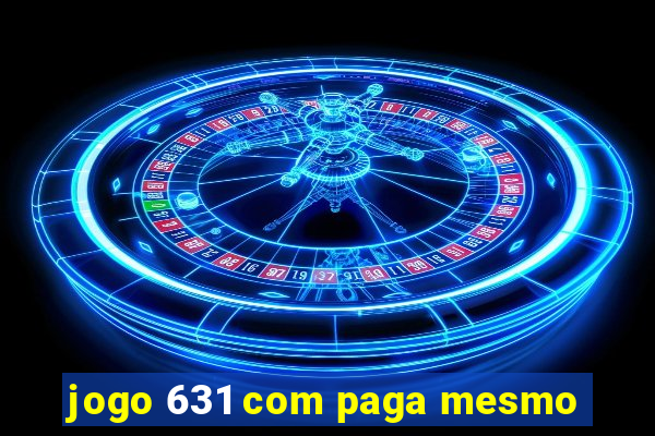 jogo 631 com paga mesmo